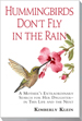 HUMMINGBIRDS DON’T FLY IN THE RAIN By Kim Klein 